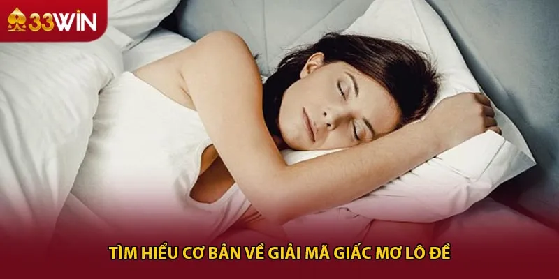 Tìm hiểu cơ bản về giải mã giấc mơ lô đề